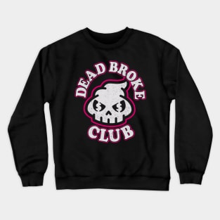 Dead Broke Club Crewneck Sweatshirt